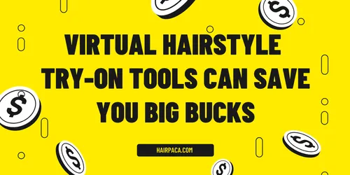 How Virtual Hairstyle Try-On Tools Can Save You Big Bucks